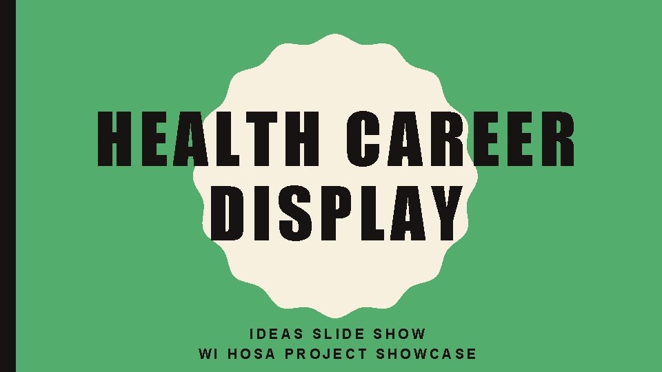 HEALTH CAREER DISPLAY IDEAS SLIDE SHOW WI HOSA PROJECT SHOWCASE 