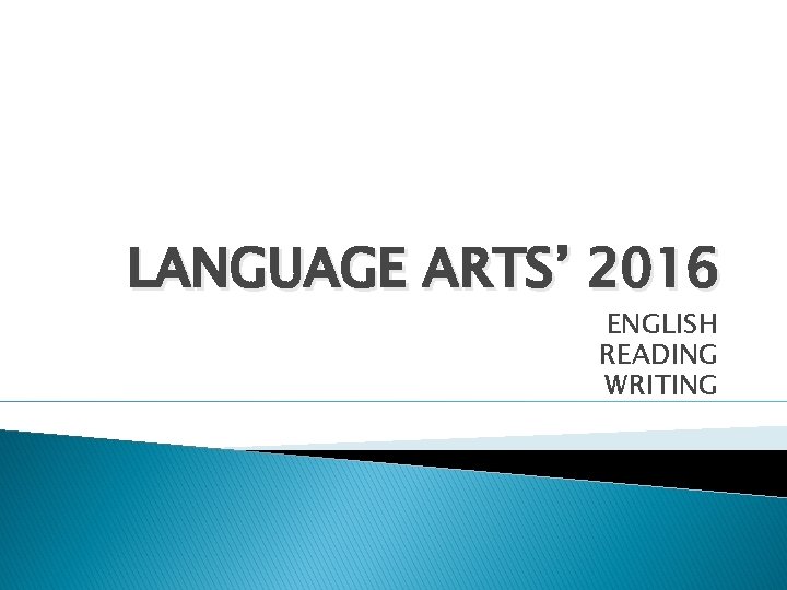 LANGUAGE ARTS’ 2016 ENGLISH READING WRITING 