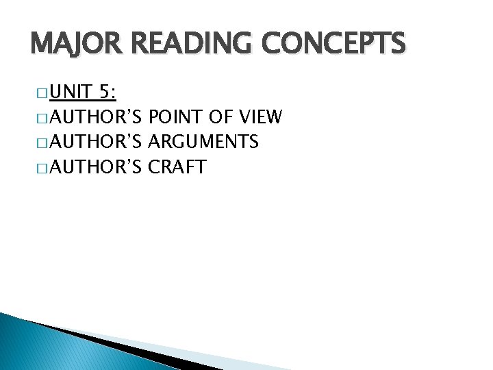 MAJOR READING CONCEPTS � UNIT 5: � AUTHOR’S POINT OF VIEW � AUTHOR’S ARGUMENTS