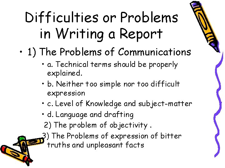 Difficulties or Problems in Writing a Report • 1) The Problems of Communications •