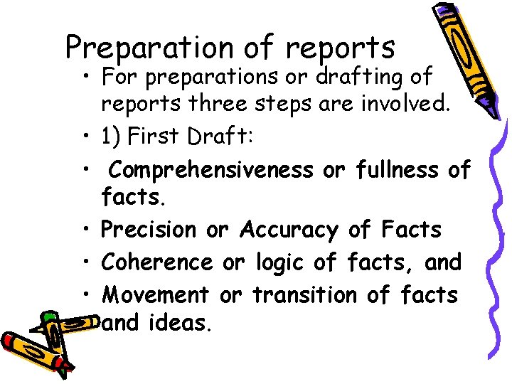Preparation of reports • For preparations or drafting of reports three steps are involved.