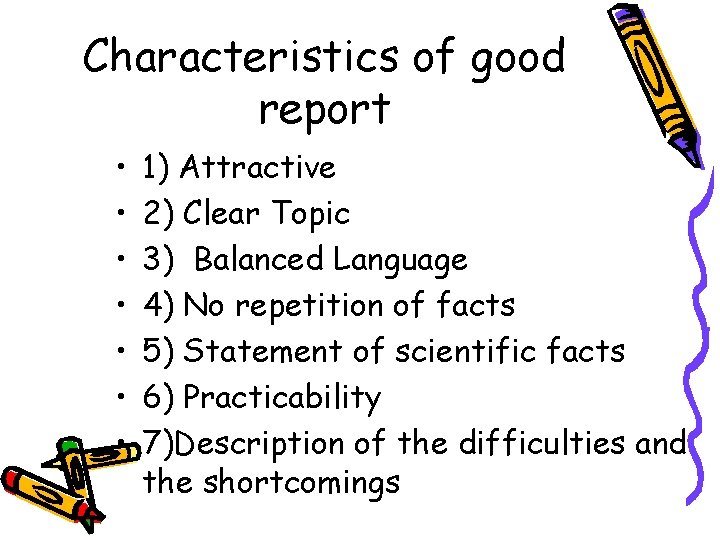 Characteristics of good report • • 1) Attractive 2) Clear Topic 3) Balanced Language