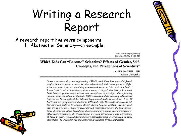 Writing a Research Report A research report has seven components: 1. Abstract or Summary—an