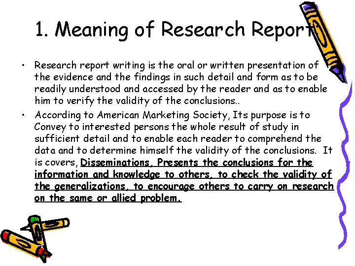 1. Meaning of Research Report: • Research report writing is the oral or written