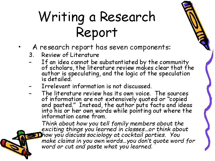 Writing a Research Report • A research report has seven components: 3. – –