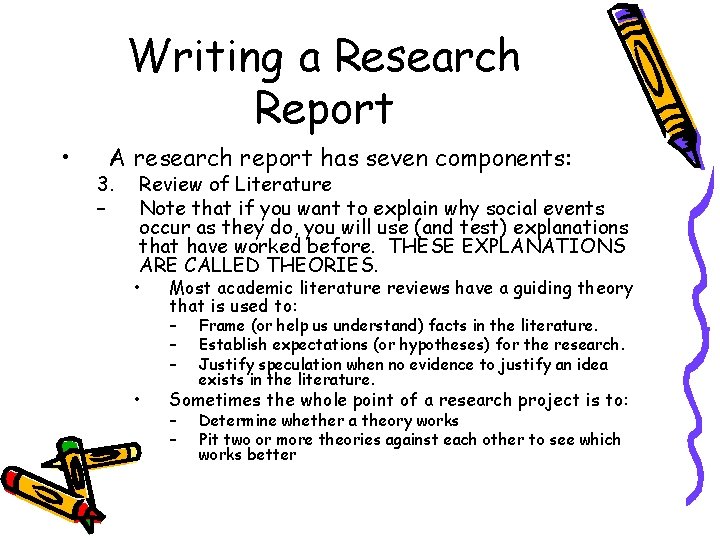 Writing a Research Report • A research report has seven components: 3. – Review