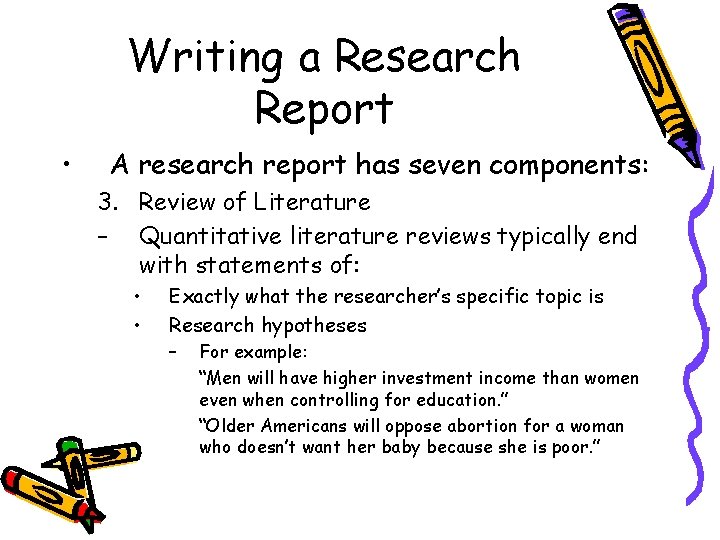 Writing a Research Report • A research report has seven components: 3. Review of