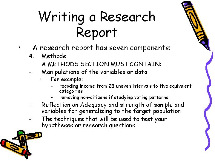 Writing a Research Report • A research report has seven components: 4. – –