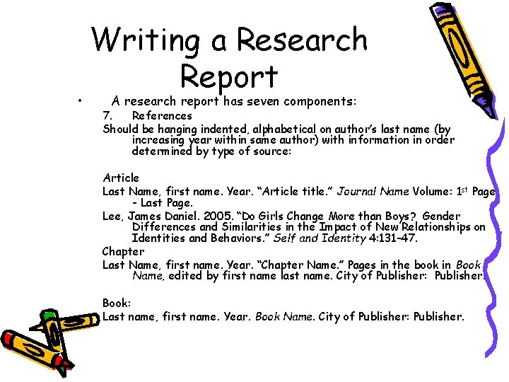  • Writing a Research Report A research report has seven components: 7. References