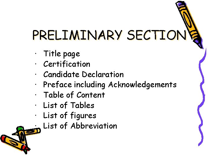 PRELIMINARY SECTION Title page Certification Candidate Declaration Preface including Acknowledgements Table of Content List