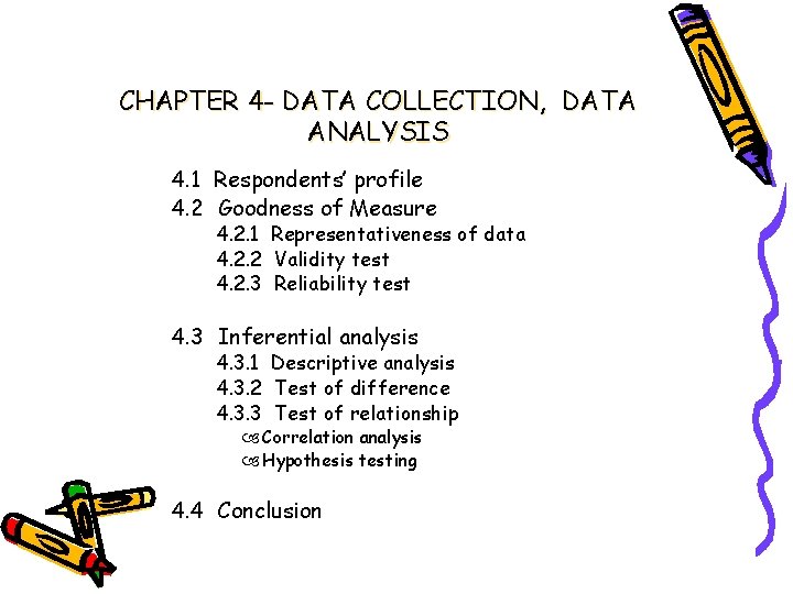 CHAPTER 4 - DATA COLLECTION, DATA ANALYSIS 4. 1 Respondents’ profile 4. 2 Goodness