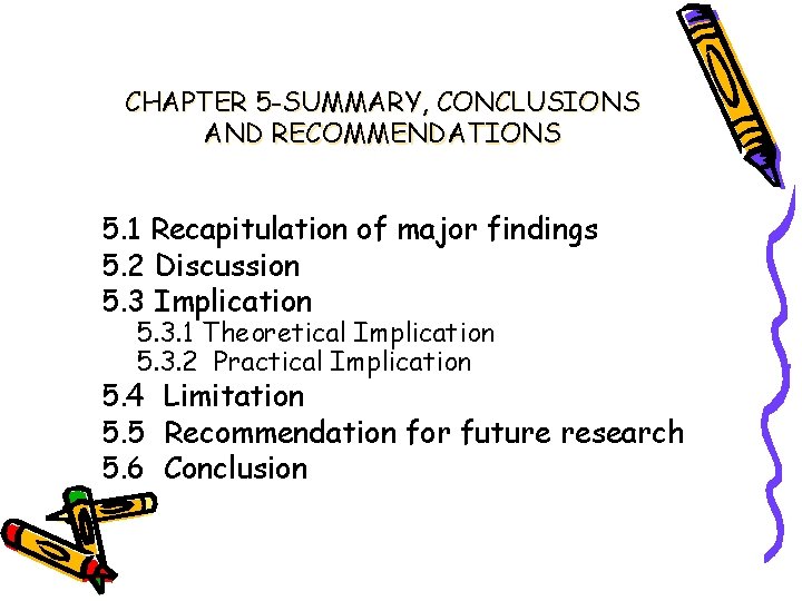 CHAPTER 5 -SUMMARY, CONCLUSIONS AND RECOMMENDATIONS 5. 1 Recapitulation of major findings 5. 2