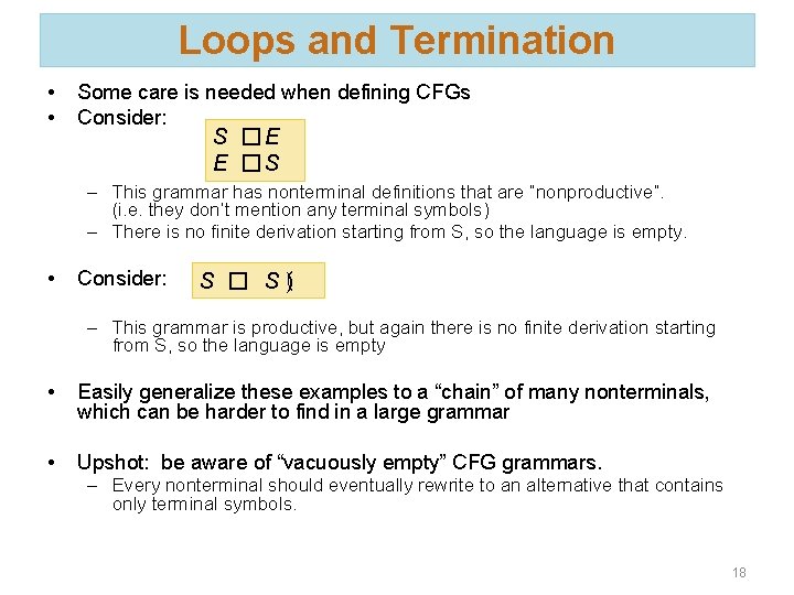Loops and Termination • • Some care is needed when defining CFGs Consider: S