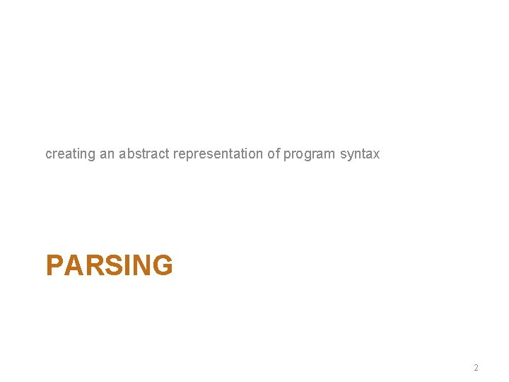 creating an abstract representation of program syntax PARSING 2 