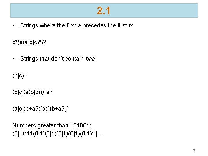 2. 1 • Strings where the first a precedes the first b: c*(a(a|b|c)*)? •