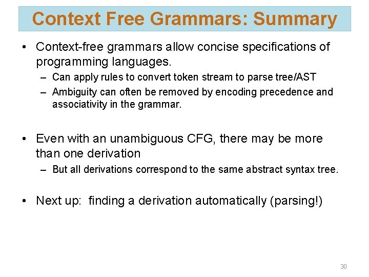 Context Free Grammars: Summary • Context-free grammars allow concise specifications of programming languages. –