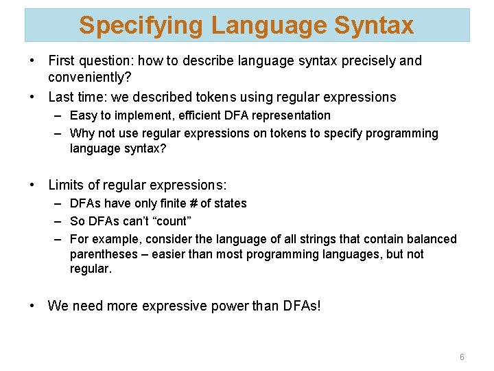 Specifying Language Syntax • First question: how to describe language syntax precisely and conveniently?