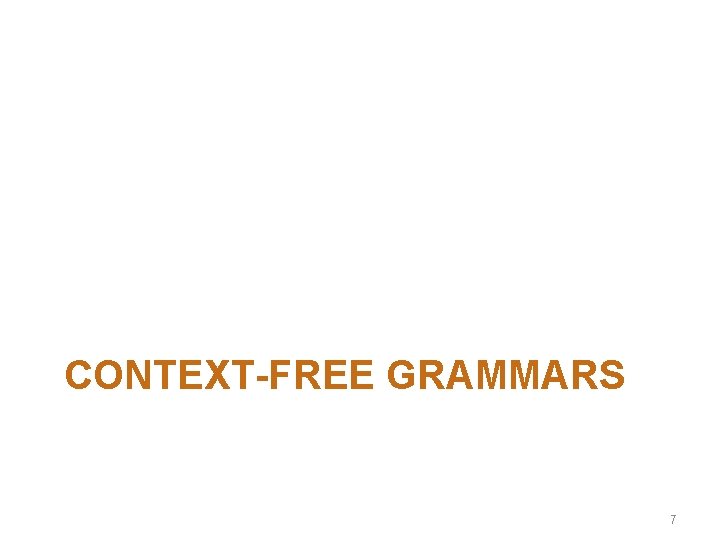 CONTEXT-FREE GRAMMARS 7 