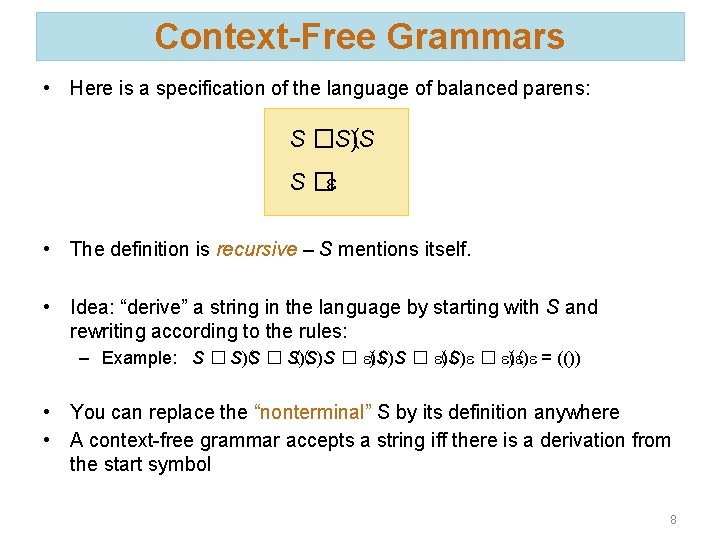 Context-Free Grammars • Here is a specification of the language of balanced parens: S