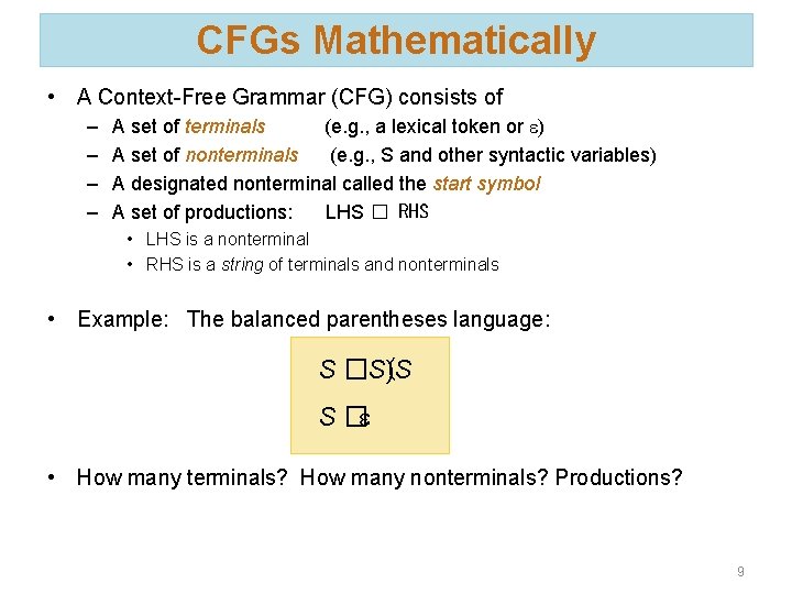 CFGs Mathematically • A Context-Free Grammar (CFG) consists of – – A set of