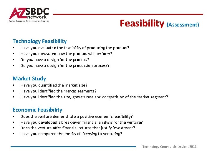 Feasibility (Assessment) Technology Feasibility • • Have you evaluated the feasibility of producing the