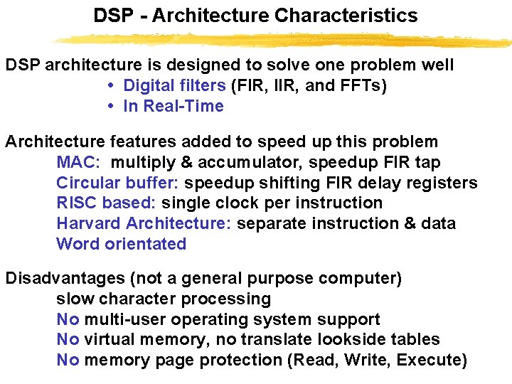DSP - Architecture Characteristics DSP architecture is designed to solve one problem well •
