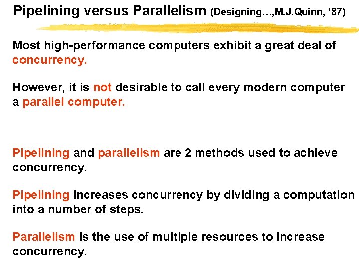 Pipelining versus Parallelism (Designing…, M. J. Quinn, ‘ 87) Most high-performance computers exhibit a