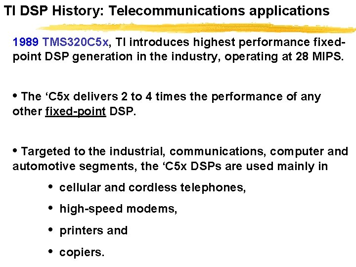 TI DSP History: Telecommunications applications 1989 TMS 320 C 5 x, TI introduces highest