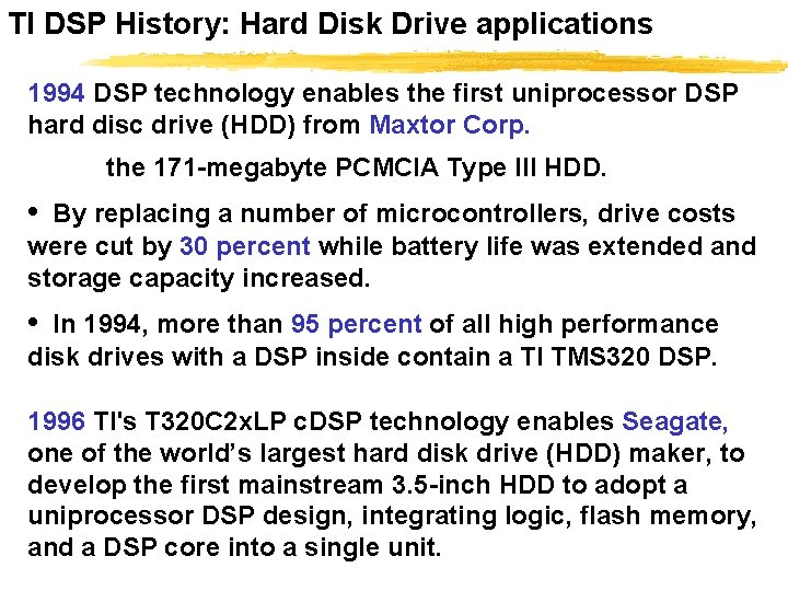 TI DSP History: Hard Disk Drive applications 1994 DSP technology enables the first uniprocessor