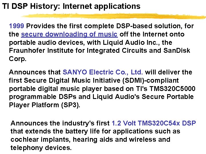 TI DSP History: Internet applications 1999 Provides the first complete DSP-based solution, for the