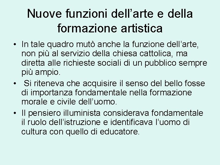 Nuove funzioni dell’arte e della formazione artistica • In tale quadro mutò anche la