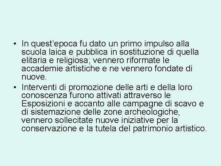  • In quest’epoca fu dato un primo impulso alla scuola laica e pubblica