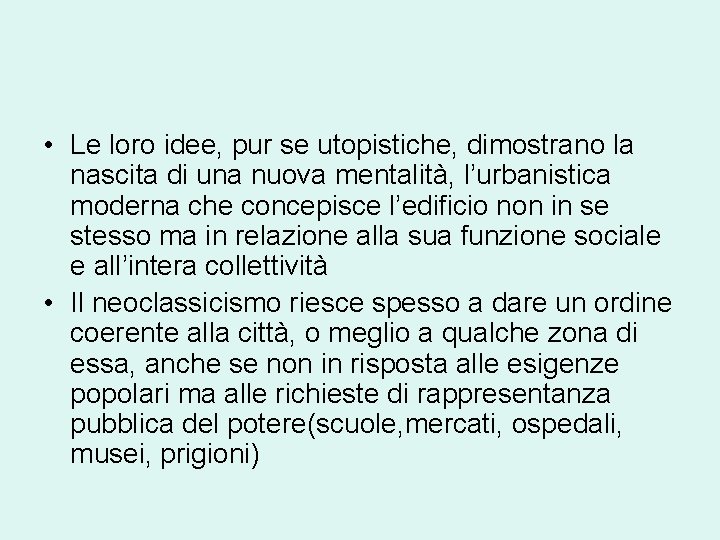  • Le loro idee, pur se utopistiche, dimostrano la nascita di una nuova