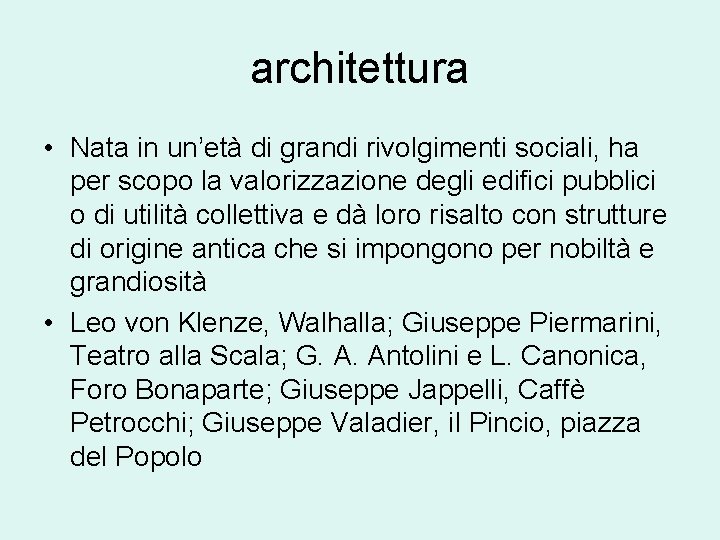 architettura • Nata in un’età di grandi rivolgimenti sociali, ha per scopo la valorizzazione