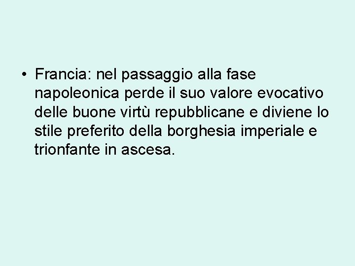  • Francia: nel passaggio alla fase napoleonica perde il suo valore evocativo delle