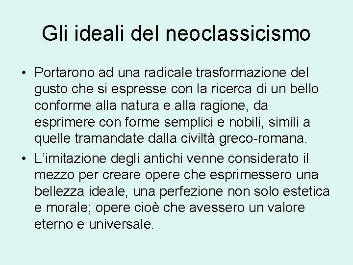 Gli ideali del neoclassicismo • Portarono ad una radicale trasformazione del gusto che si