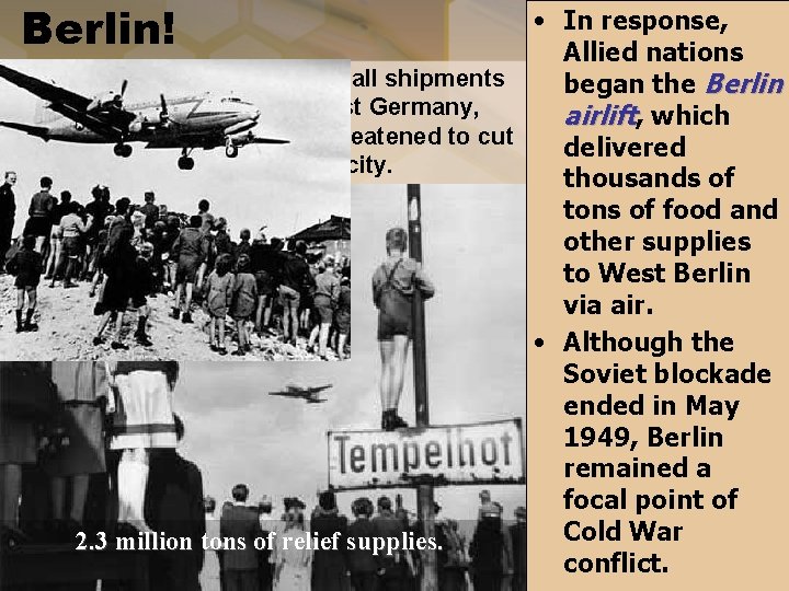 Berlin! • In response, Allied nations • In June 1948, Stalin banned all shipments