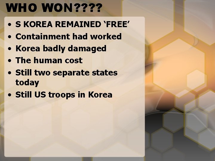 WHO WON? ? • • • S KOREA REMAINED ‘FREE’ Containment had worked Korea
