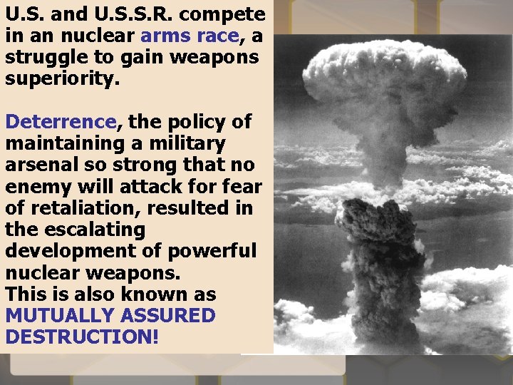 U. S. and U. S. S. R. compete in an nuclear arms race, a