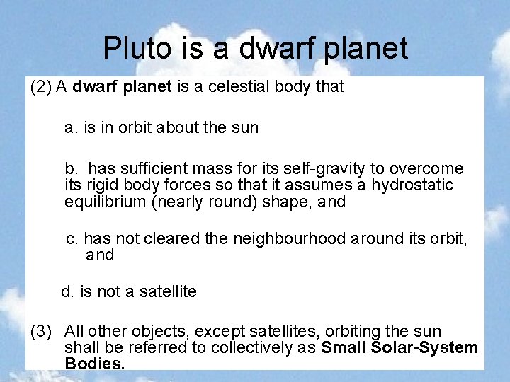 Pluto is a dwarf planet (2) A dwarf planet is a celestial body that