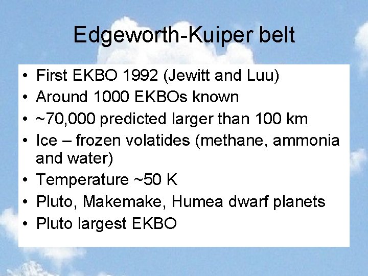Edgeworth-Kuiper belt • • First EKBO 1992 (Jewitt and Luu) Around 1000 EKBOs known