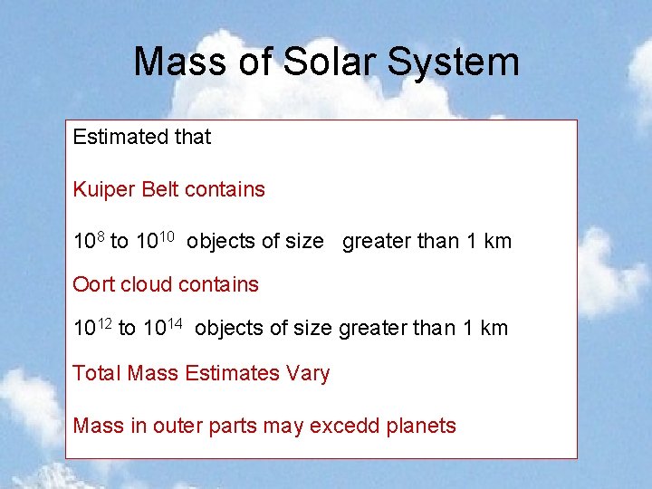 Mass of Solar System Estimated that Kuiper Belt contains 108 to 1010 objects of