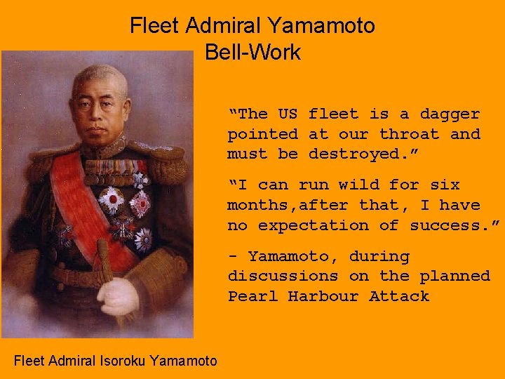 Fleet Admiral Yamamoto Bell-Work “The US fleet is a dagger pointed at our throat