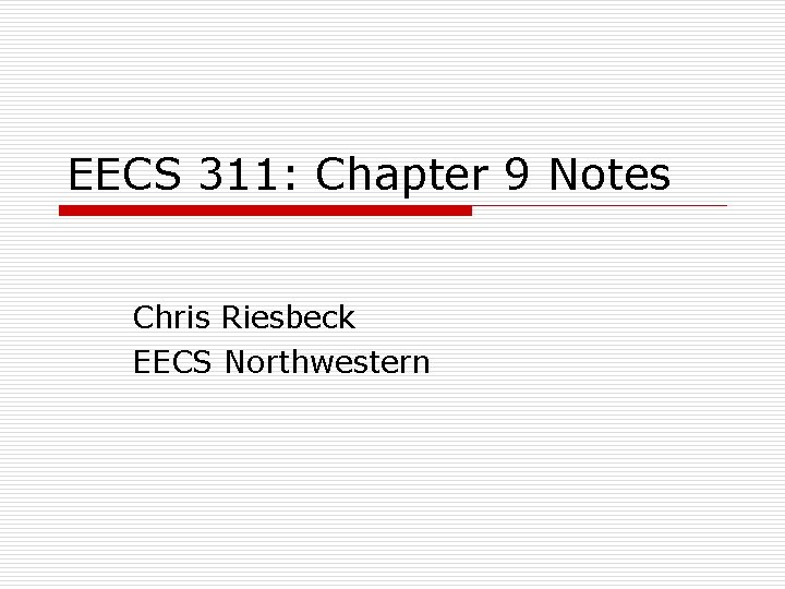 EECS 311: Chapter 9 Notes Chris Riesbeck EECS Northwestern 