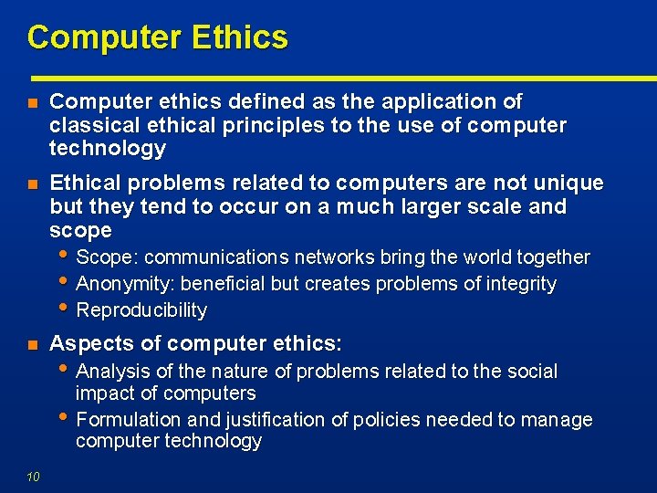 Computer Ethics n Computer ethics defined as the application of classical ethical principles to