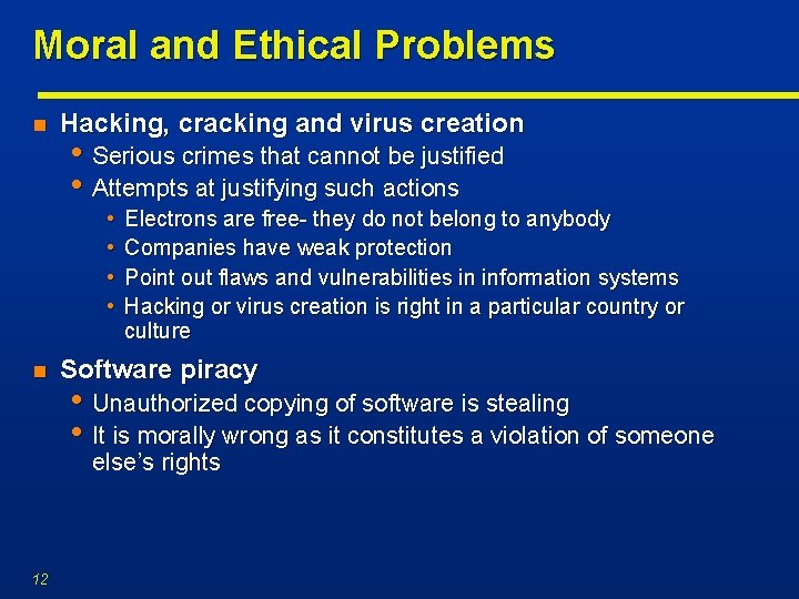 Moral and Ethical Problems n Hacking, cracking and virus creation • Serious crimes that