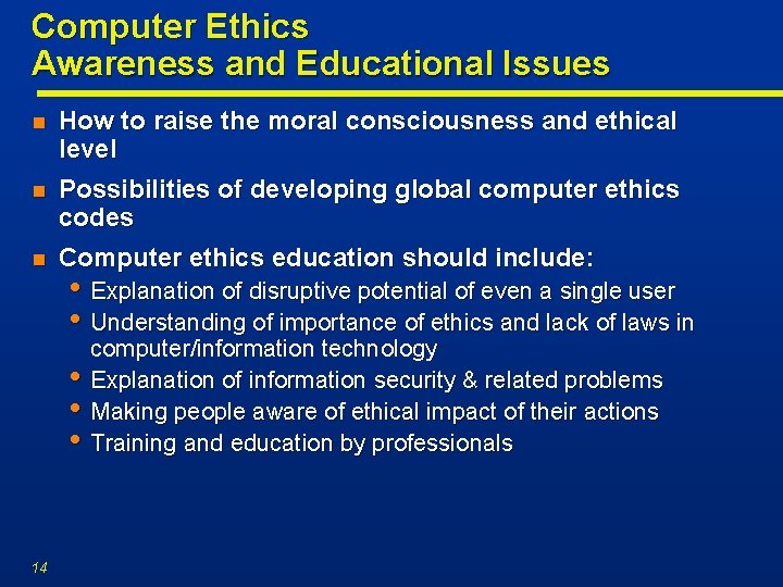 Computer Ethics Awareness and Educational Issues n How to raise the moral consciousness and