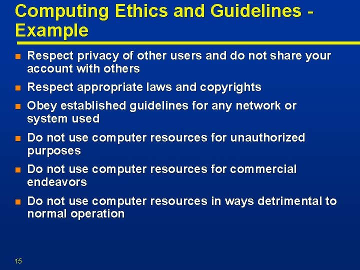 Computing Ethics and Guidelines Example n Respect privacy of other users and do not