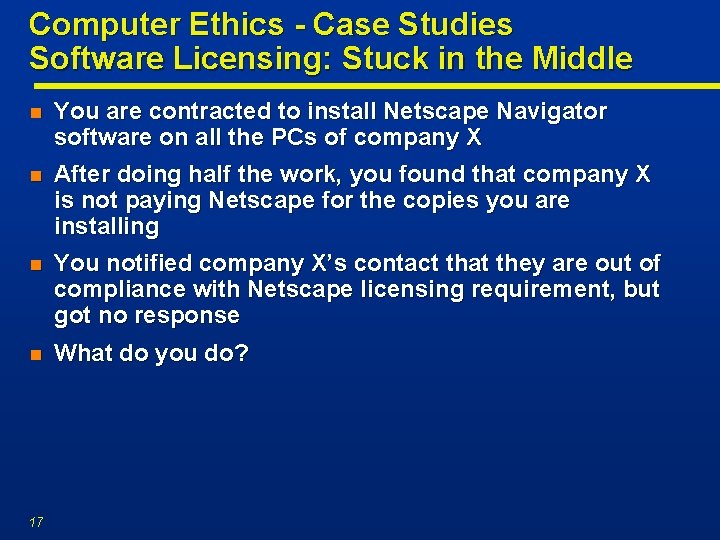 Computer Ethics - Case Studies Software Licensing: Stuck in the Middle n You are