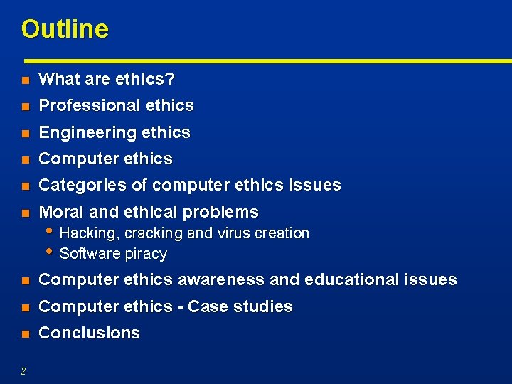 Outline n What are ethics? n Professional ethics n Engineering ethics n Computer ethics